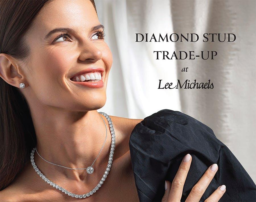 Diamond Trade Up Program at Lee Michaels Fine Jewelry stores